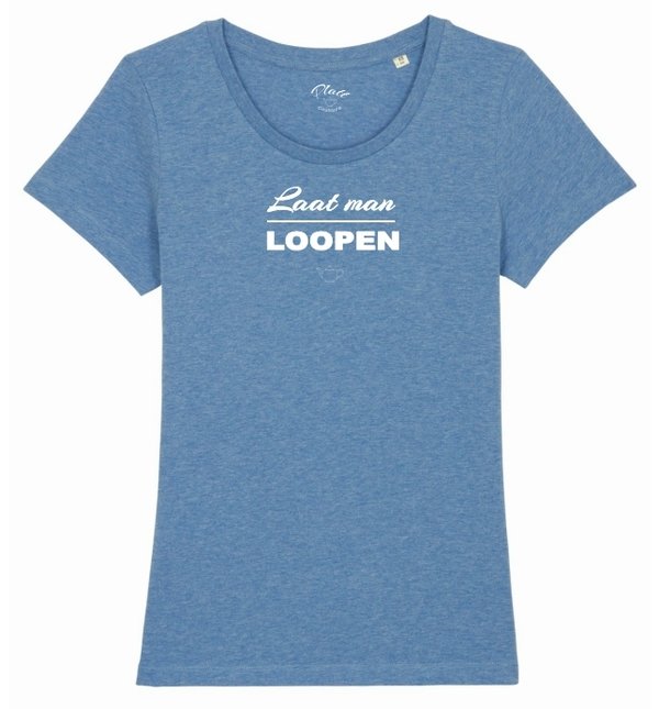 Laat man Loopen - T-Shirt - Deerns